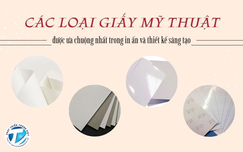 Các loại giấy mỹ thuật được ưa chuộng nhất trong in ấn và thiết kế sáng tạo